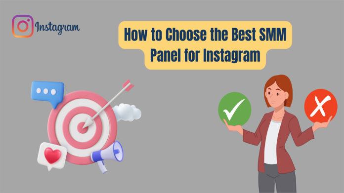 How to Choose the Best SMM Panel for Instagram