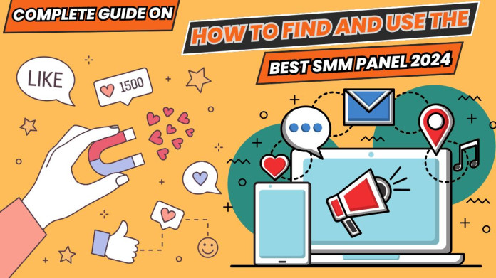 Complete Guide on How to Find and Use the Best SMM Panel 2024
